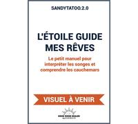 L'Étoile guide mes rêves - Le petit manuel pour interpréter les songes et comprendre les cauchemars