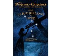 L'étoile la plus brillante du Nord: Pirates des Caraïbes, la vengeance de Salazar, les aventures de Carina Smyth