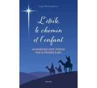 L'étoile, le chemin et l'enfant - Luigi Maria Epicoco - Mame - broché - Essai