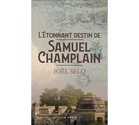 L'Etonnant Destin de Samuel Champlain