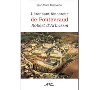 L'étonnant fondateur de Fontevraud, Robert d'Arbrissel de Jean-Marc Bienvenu (10 janvier 1958) Broché