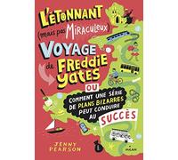 L'étonnant (Mais Pas Miraculeux) Voyage De Freddie Yates - Ou Comment Une Série De Plans Bizarres Peut Conduire Au Succès