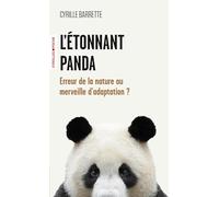 Cyrille Barrette – L'étonnant panda : Erreur de la nature ou merveille d'adaptation ? – Poche