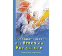 L'étonnant secret des âmes du purgatoire. Entretien avec Maria Simma.