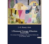 L'Étonnant Voyage d'Hareton Ironcastle: Un roman fantastique et de science-fiction de J.-H. Rosny Aîné