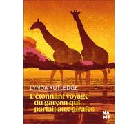 L'étonnant voyage du garçon qui parlait aux girafes
