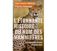 L'étonnante histoire des noms des mammifères - De la musaraigne étrusque à la baleine bleue
