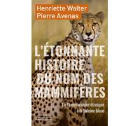 L'étonnante histoire des noms des mammifères - De la musaraigne étrusque à la baleine bleue - Henriette Walter - Robert Laffont - Poche - Essai