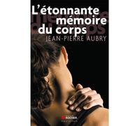 L'étonnante mémoire du corps - Jean-Pierre Aubry - Rocher Eds Du - broché - Guide