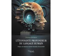 L'étonnante profondeur du langage humain - Christian Banakas - Baudelaire - broché - Essai