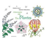 L'étonnante vie des plantes Francis Hallé (Auteur), Rozenn Torquebiau (Auteur)