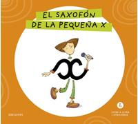 Letra a Letra Letrilandia - El saxofón de la pequeña X: Basado en el método de Aurora Usero Alijarde