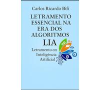 Letramento Essencial na Era dos Algoritmos: LIA - Letramento em Inteligência Artificial