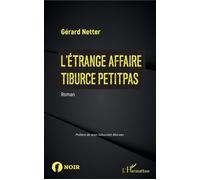 L'Étrange affaire Tiburce Petitpas - Gérard Netter - L'harmattan - broché - Roman