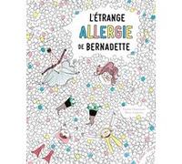 L'Étrange Allergie de Bernadette Emilie Chazerand (Auteur), Marie Leghima (Illustration)
