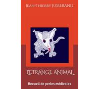 L'ETRANGE ANIMAL: Recueil de perles médicales