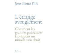 L'étrange aveuglement - Jean-Pierre Filiu - Les Arenes Eds - broché - Essai