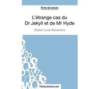 L'étrange cas du Dr Jekyll et de Mr Hyde de Robert Louis Stevenson (Fiche de lecture): Analyse complète de l'oeuvre