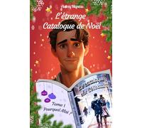 L'étrange Catalogue de Noël - Tome 1 - Pourquoi Moi ?: Romance de Noël