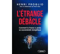 L'étrange débâcle - Comment la France a perdu sa souveraineté énergétique - Henri Proglio - Michel Lafon - broché - Essai