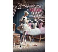 L'étrange destin d'Adélaïde - Béatrice Brennwald - Le Lys Bleu - broché - Roman