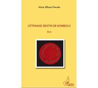 L'étrange destin de Kombolo Récit - Alain Mbala Owodo - L'harmattan - broché - Roman