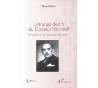 L'étrange destin du Docteur Voronoff – En quête d'une jeunesse éternelle ? – L'Harmattan