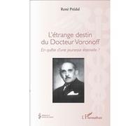 L'étrange destin du Docteur Voronoff – En quête d'une jeunesse éternelle ? – L'Harmattan