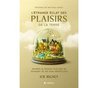 L'étrange éclat des plaisirs de la terre Nourrir sa passion pour Dieu en jouissant de ses dons merveilleux - Joe Rigney - Blf Europe - cartonné - Essai