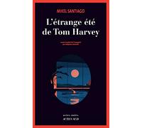 L'Étrange été de Tom Harvey - Mikel Santiago - Actes sud - broché - Roman