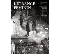 L'Étrange féminin Caroline Audibert (Auteur), Marie Cosnay (Auteur), Bérengère Cournut (Auteur), Clara Dupuis-Morency (Auteur), Hélène Frappat (Auteur), Karin Serres (Auteur), Jérôme Minard (Illustrat