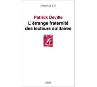 L'Étrange Fraternité des lecteurs solitaires - Patrick Deville - Seuil - broché - Roman