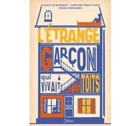 L'Étrange Garçon qui vivait sous les toits Charlotte Bousquet (Auteur), Christine Féret-Fleury (Auteur), Fabien Fernandez (Auteur)