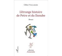 L'étrange histoire de Petre et du Danube - Gilbert Vieillerobe - L'harmattan - broché - Roman