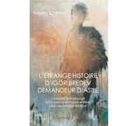 L'étrange histoire d'Igor Bredev demandeur d'asile Thierry SCHWAB (Auteur)
