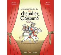 L'étrange histoire du chevalier Gaspard - Roxane Brouillard - 400 Coups Eds Les - cartonné - Album jeunesse