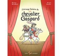 L'étrange Histoire Du Chevalier Gaspard
