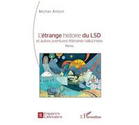 L'étrange histoire du LSD et autres aventures littéraires hallucinées - Michel Antoni - L'harmattan - broché - Essai