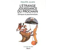 L'etrange Jouissance Du Prochain - Ethique Et Psychanalyse