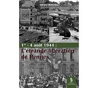 L'étrange libération de Rennes: 1er-4 août 1944