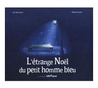 L'étrange Noël du petit homme bleu Guy Nieto-Jones (Auteur), Mélanie Torrent (Auteur)