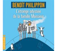 L'Étrange odyssée de la famille Monsieur - Benoît Philippon - Hardigan - Livre audio - Livre