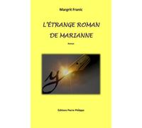 L'étrange roman de Marianne - Margrit Franic - Pierre Philippe - broché - Roman