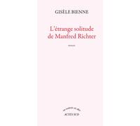 L'étrange solitude de Manfred Richter - Gisèle Bienne - Actes sud - broché - Roman