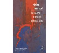 L'étrange tumulte de nos vies - Claire Messud - Bourgois - broché - Roman