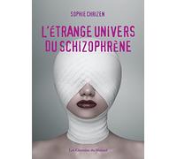 L'étrange univers du schizophrène