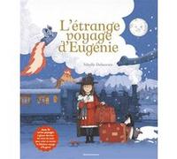 L'étrange voyage d'Eugénie Sibylle Delacroix (Illustration), Sibylle Delacroix (Auteur)