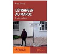 L'étranger au Maroc: Droit et pratiques