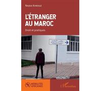 L'étranger au Maroc: Droit et pratiques