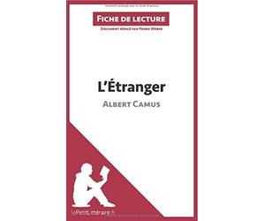 L'Étranger d'Albert Camus (Fiche de lecture): Résumé Complet Et Analyse Détaillée De L'oeuvre by Pierre Weber (2014-04-22)